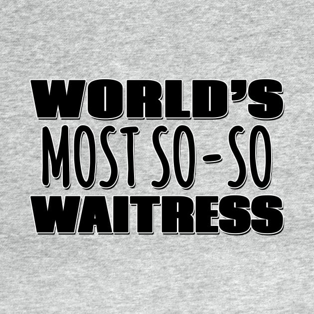 World's Most So-so Waitress by Mookle